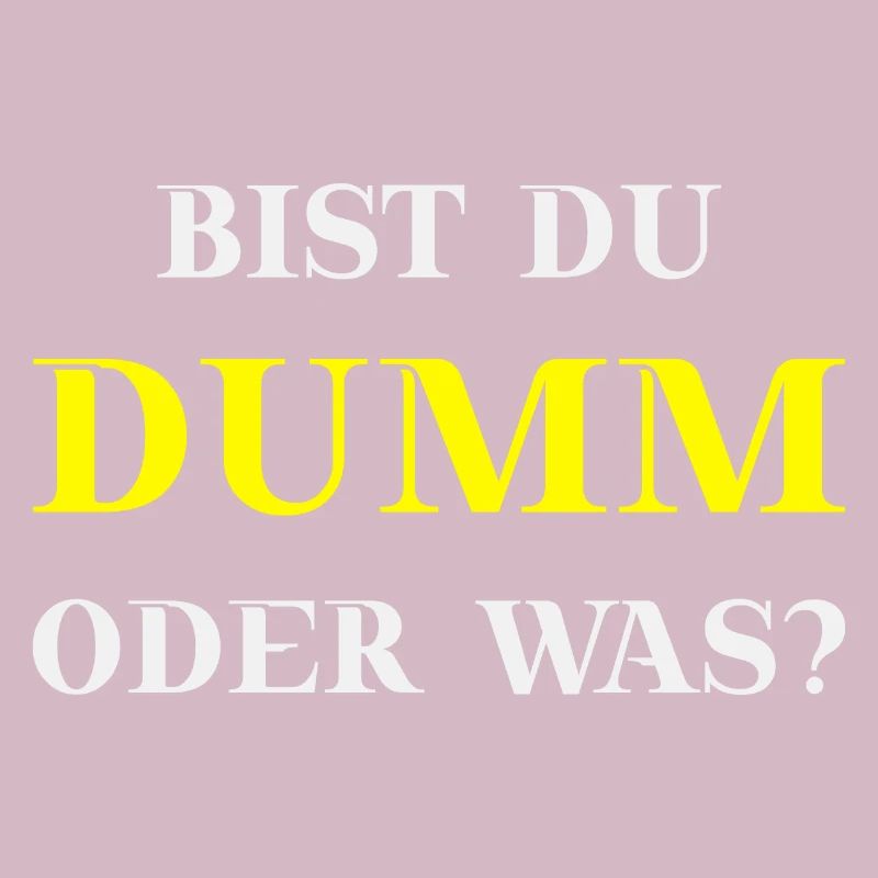 Bist du dumm oder was? Lustige Geschenkidee