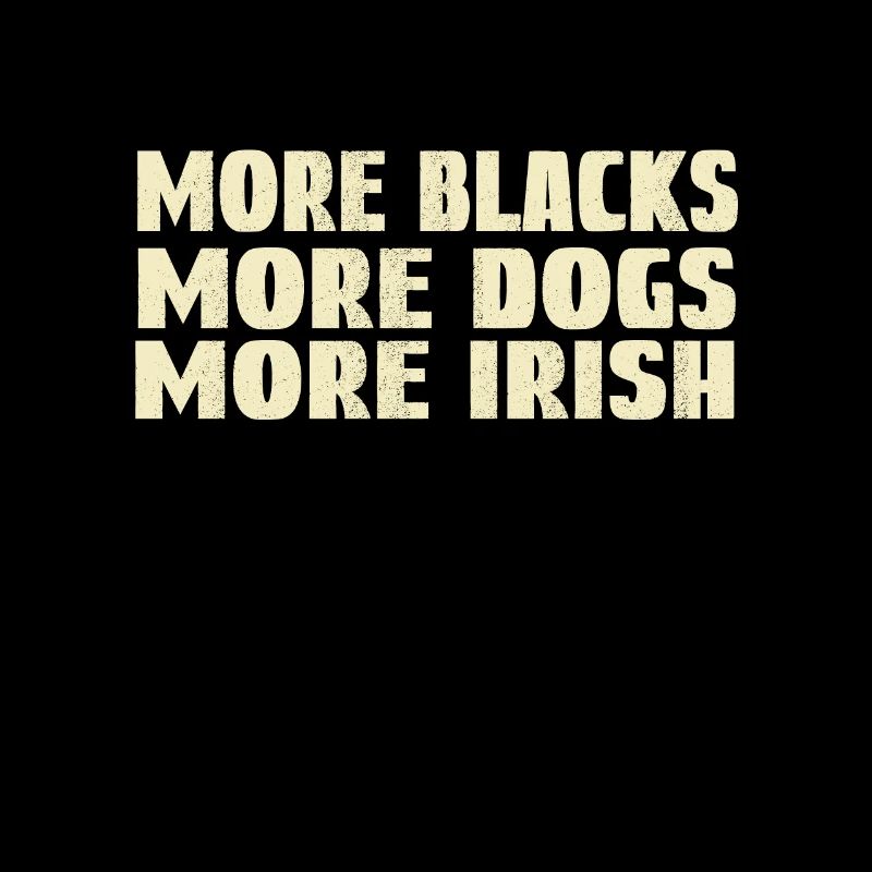 Plus de Noirs Plus de chiens Plus d’Irlandais