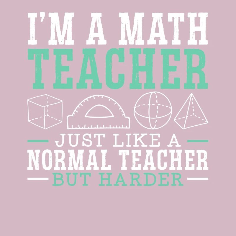 I'm A Math Teacher Mathematician Mathematics