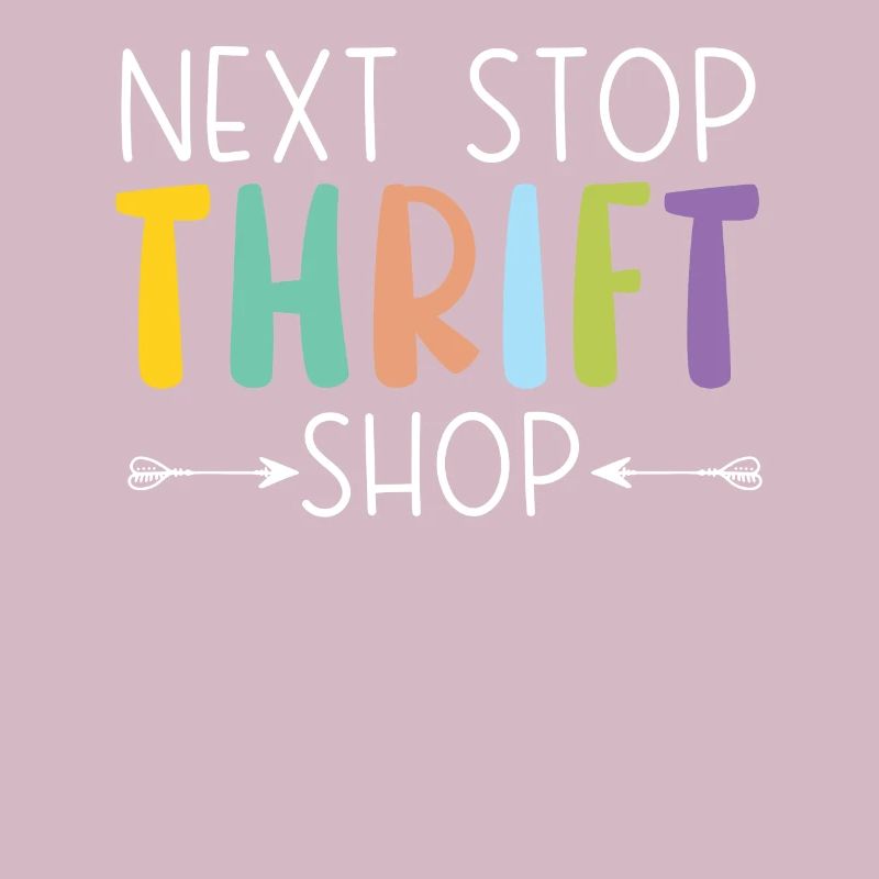 Next Stop Thrift Shop Thrifting Bargain Hunting