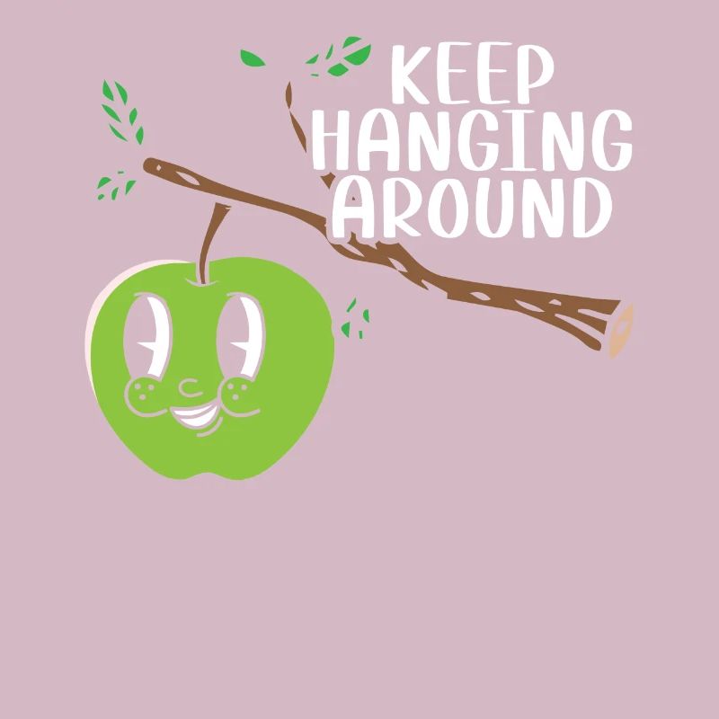 Keep Hanging Around Apple Fruit Lover Apple
