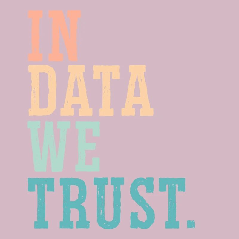 In Data We Trust Job Data Scientist Data Science