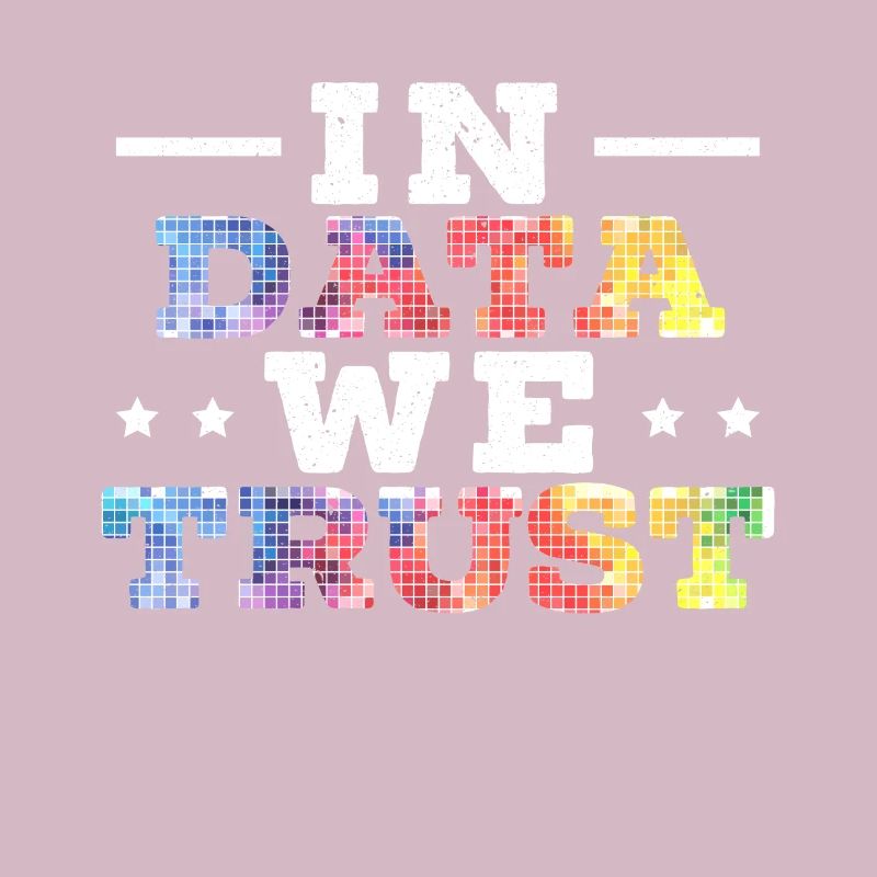 In Data We Trust Job Data Scientist Data Science