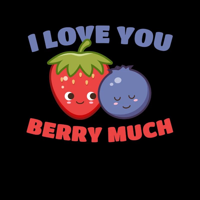 I Love You Berry Much Fruit Raspberry