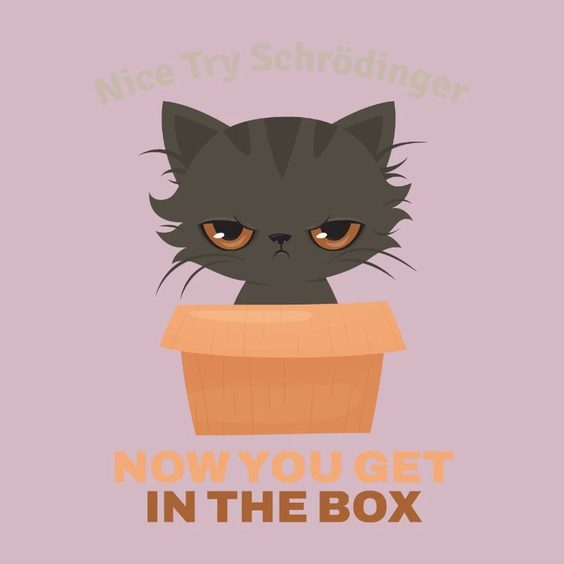 Nice Try Schroedinger Schrödingers Katze