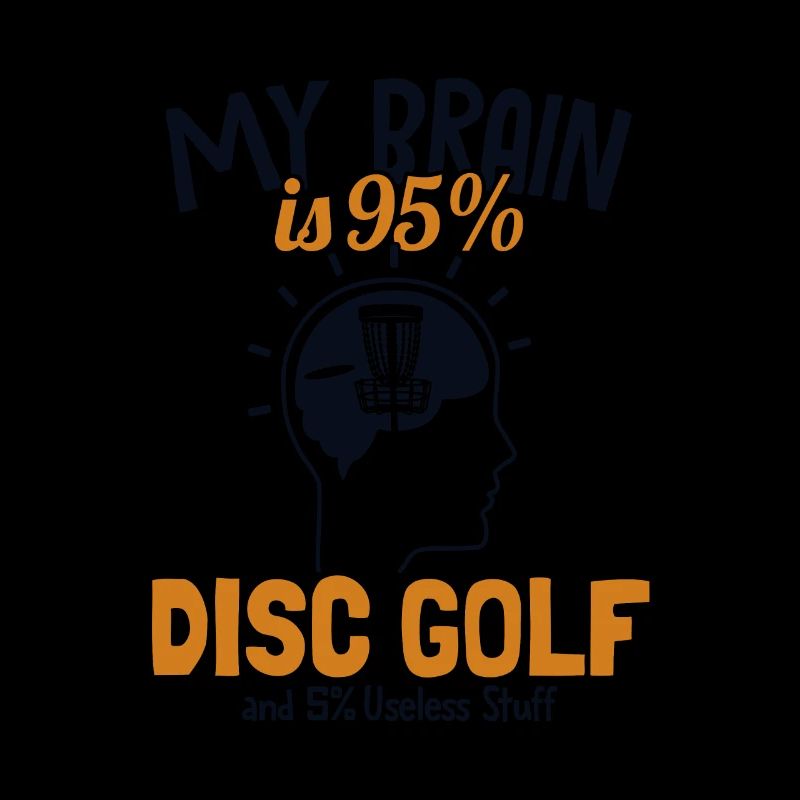 My Brain is 95% Disc Golf Basket Disc Disc