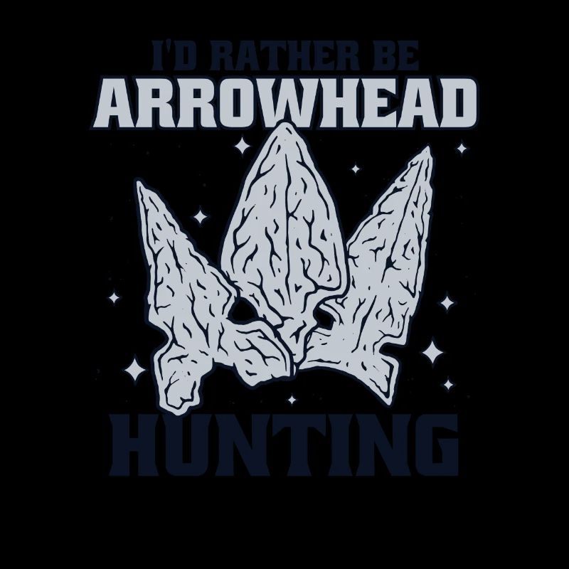 I'd Rather Be Arrowhead Hunting Hunting Tips