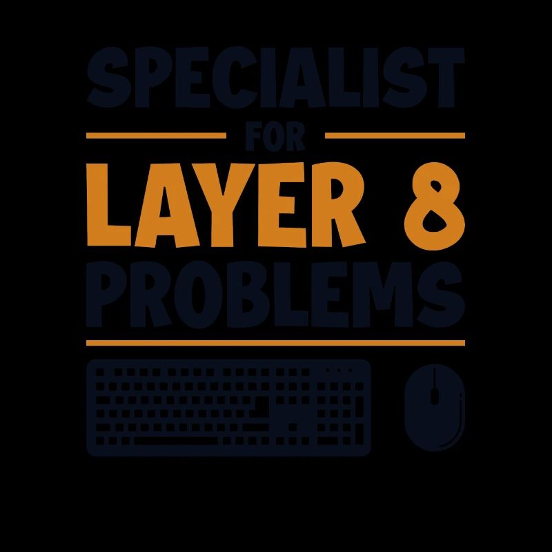 Specialist For Layer 8 Problems Admin