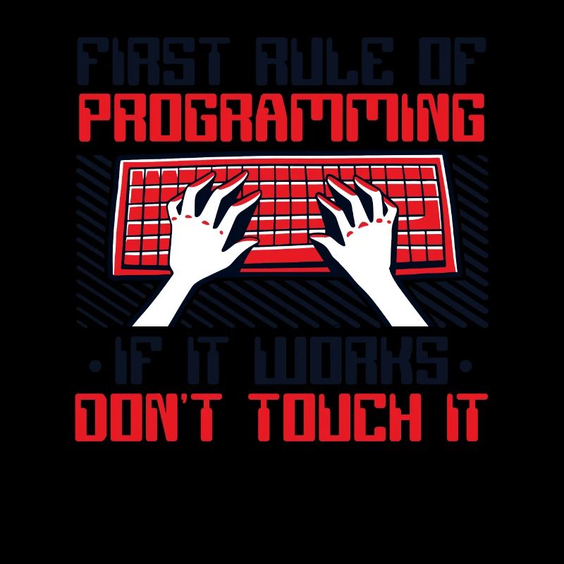 If It Works Don't Touch It Developer Coder