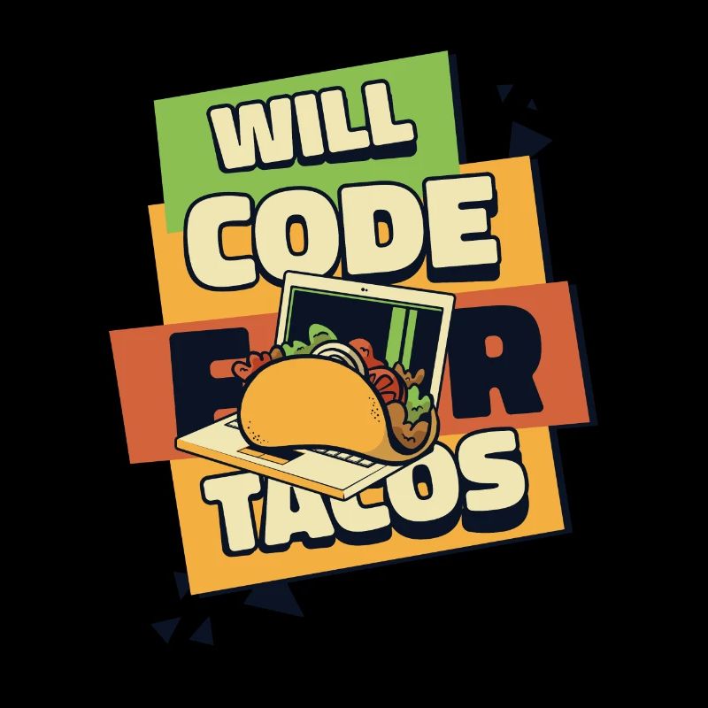 Will Code For Tacos Developer Coder Programmer