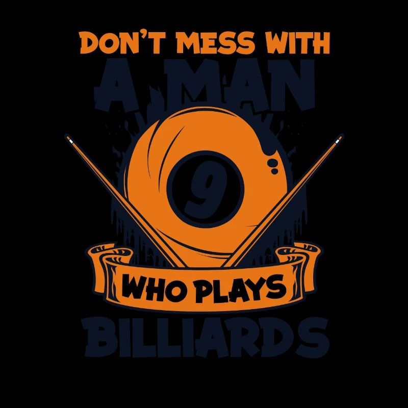 Don't Mess With A Man Who Plays Billiards