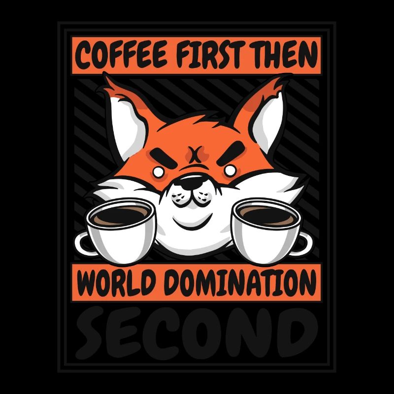 Coffee First Then World Domination Second Red Fox