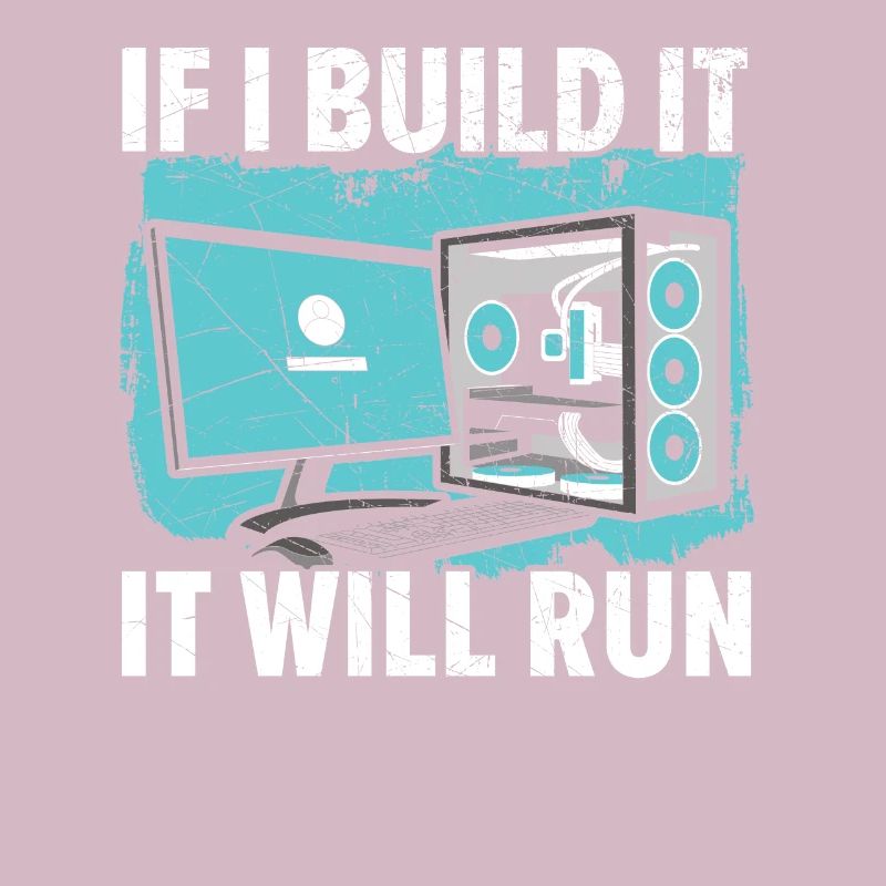 If I Build It It Will Run Computer Tech Support