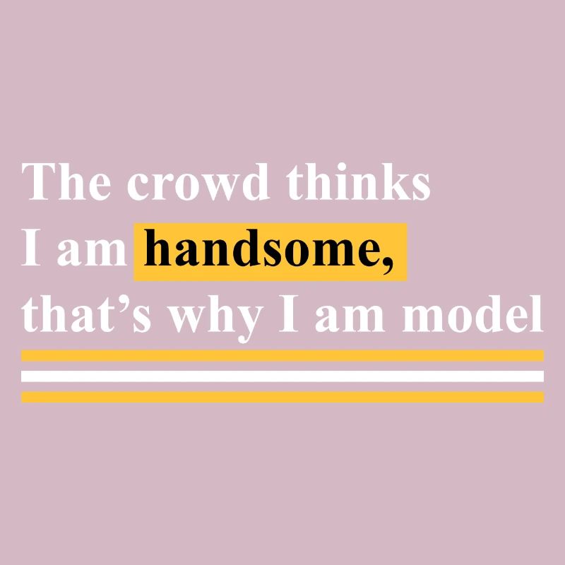 That's why I'm a model