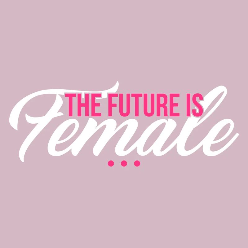 The Future is Female - muttertag