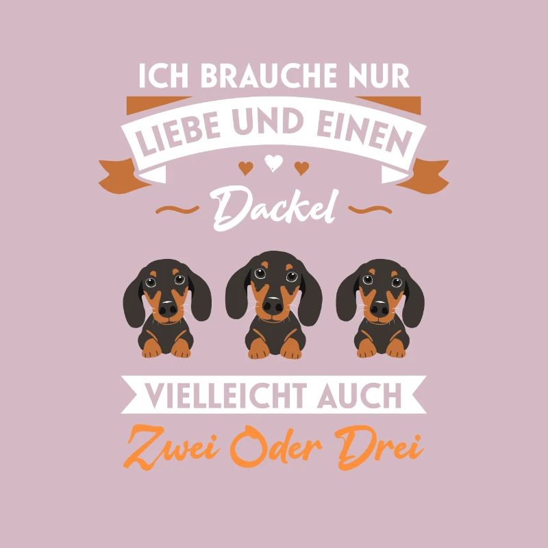 Ich brauche nur Liebe und einen Dackel oder zwei