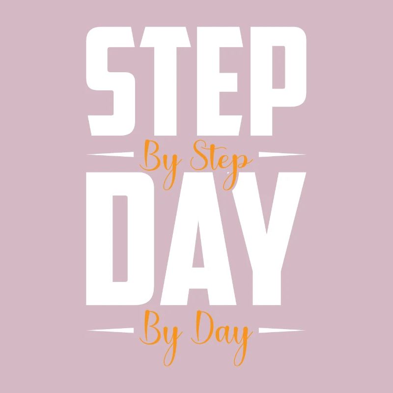 Step by step, day by day,