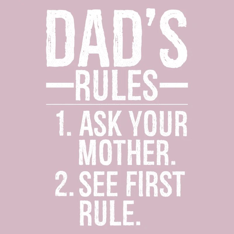 dad's rules ask your mother
