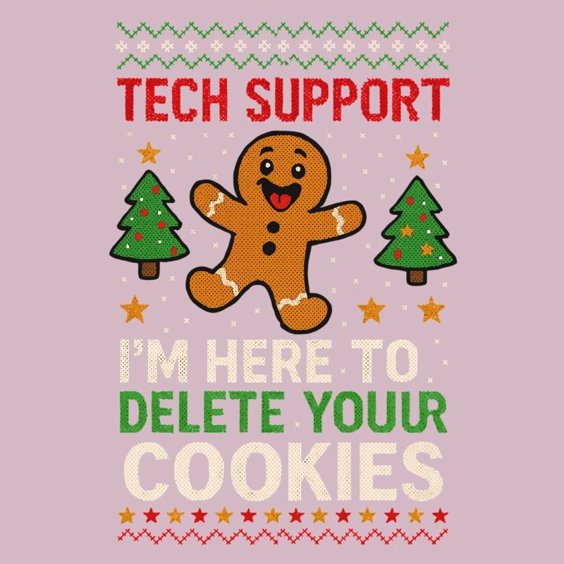 Tech Support I'm Here To Delete Your Cookies