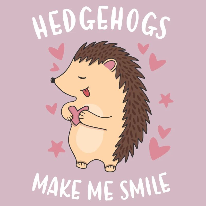 Hedgie Hedgehogs Make Me Smile Hedgehog