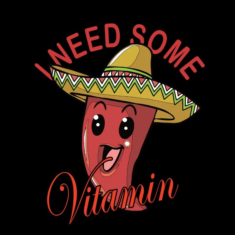 I Need Some Vitamin Chilli Sombrero Mexico