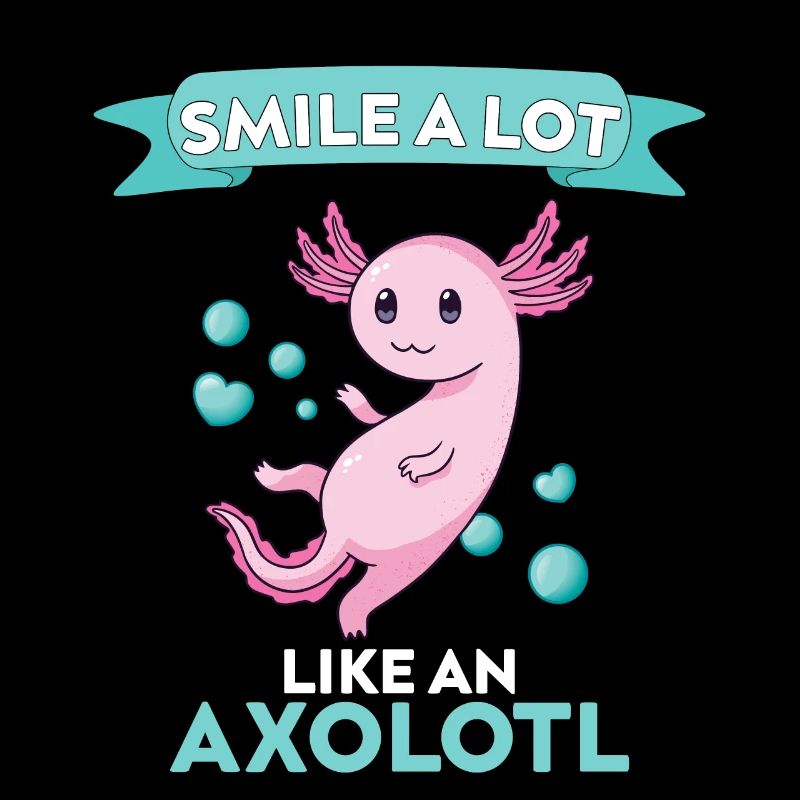 Axolotl - Lächle Viel Wie Ein Axolotl