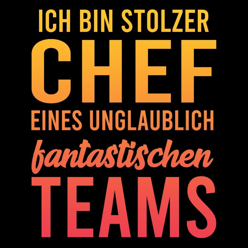 Ich bin stolzer Chef eines unglaublich