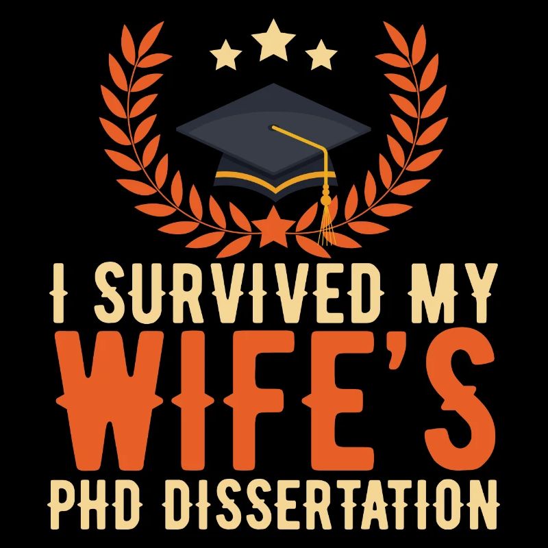 I Survived My Wifes PHD dissertation - graduation
