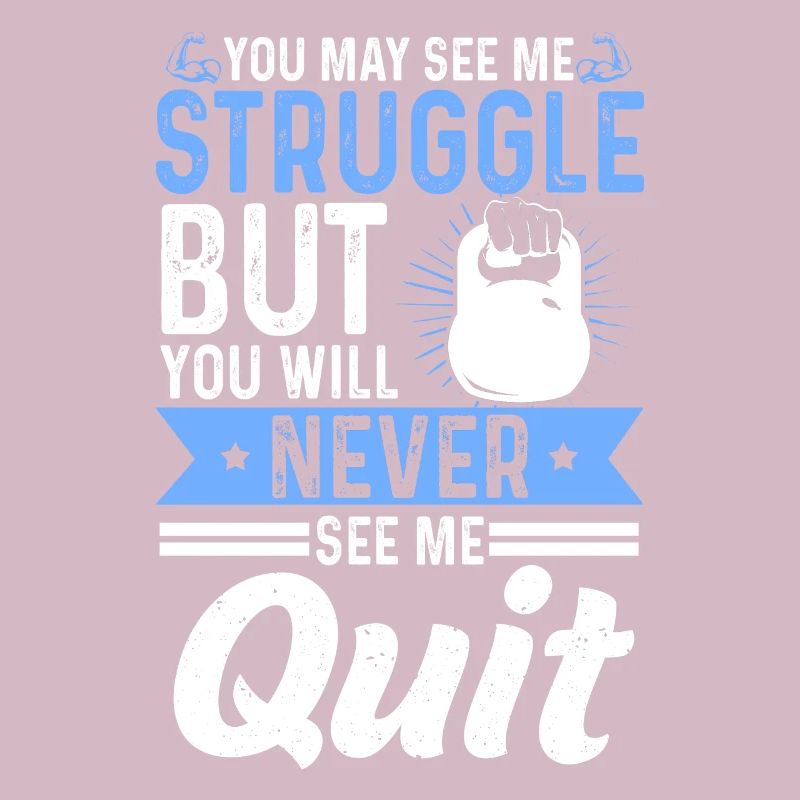Kettlebell Struggle But Never See Me Quit Training