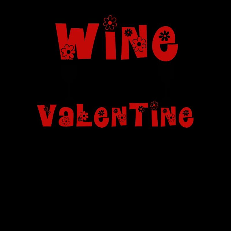 WINE IS MY VALENTINE