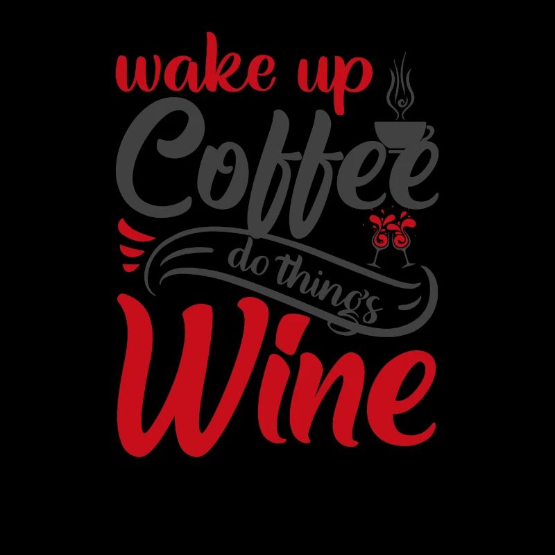 Waking up coffee, doing things, wine