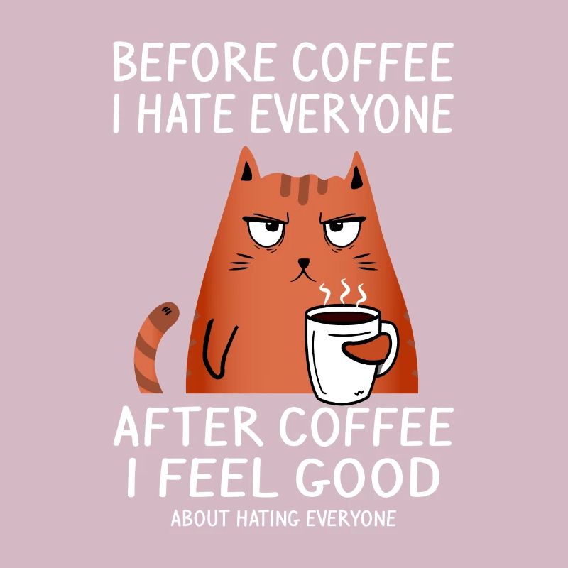 before coffee i hate everyone - after i feel good