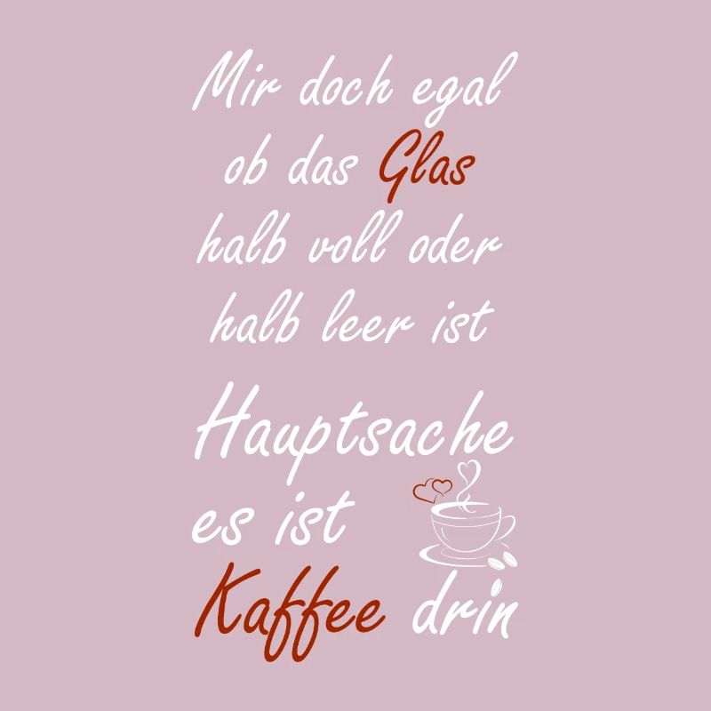 Mir doch egal ob das Glas halb voll oder halb leer