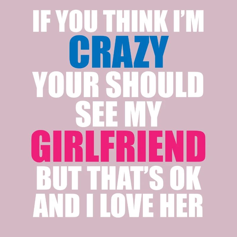 Crazy Girlfriend - Funny Statement