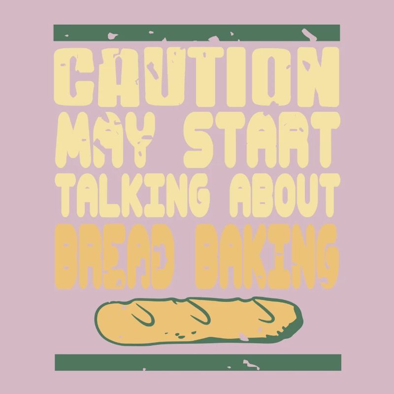 Caution may start talking about bread baking