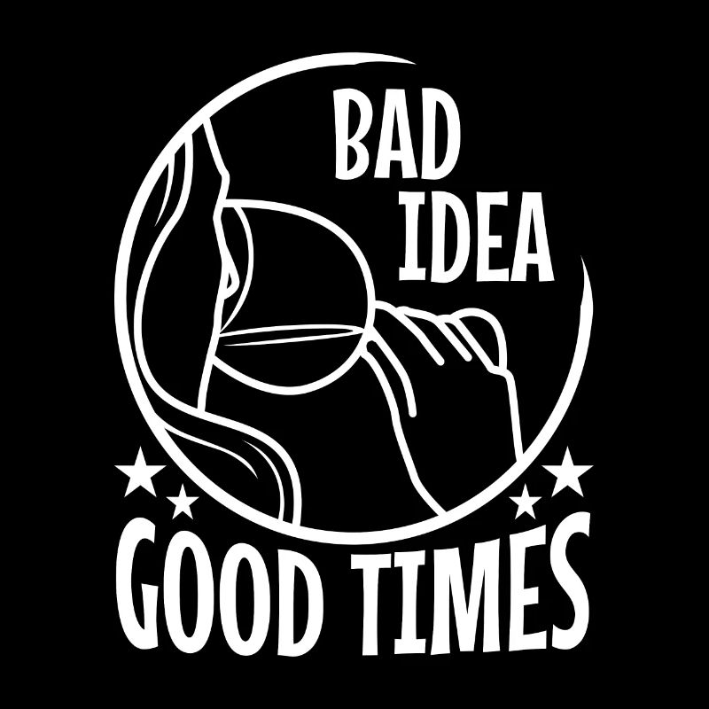 Bad idea good times