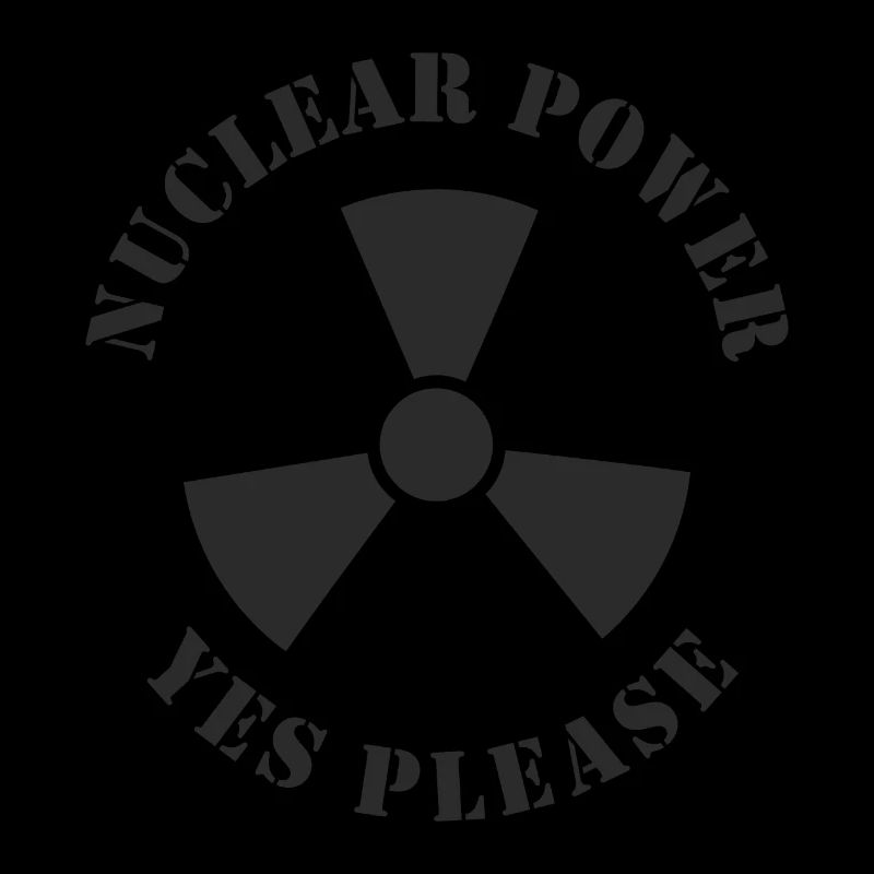 Nuclear Power, Yes Please, Nuclear Energy