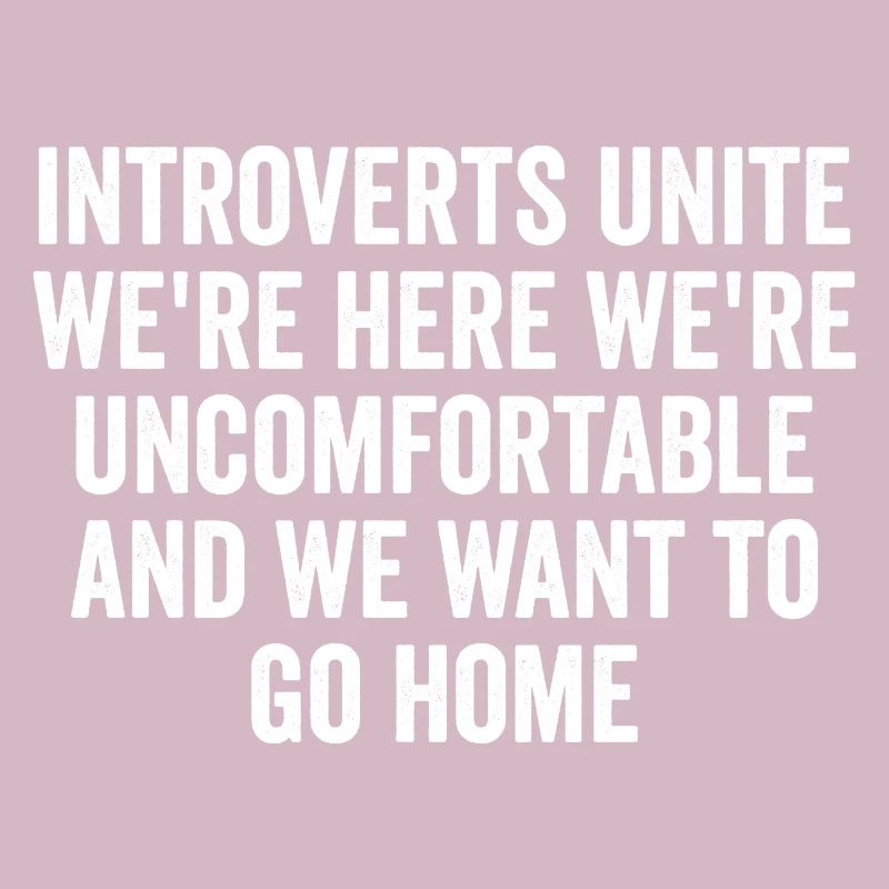 Introverts Unite Were Here Uncomfortable Sarcasm