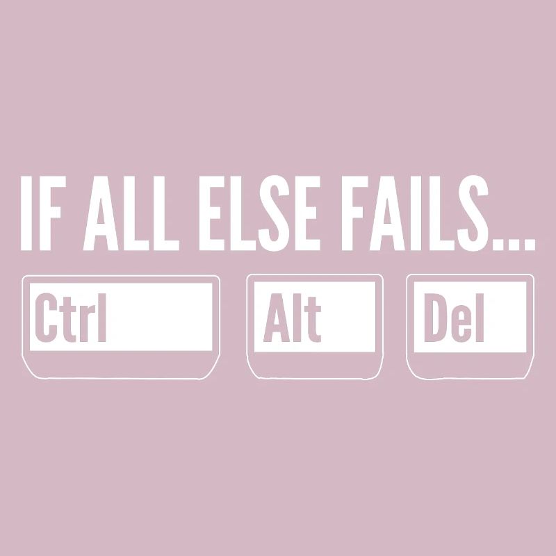 If All Else Fails Ctrl Alt Del Softwareentwickler
