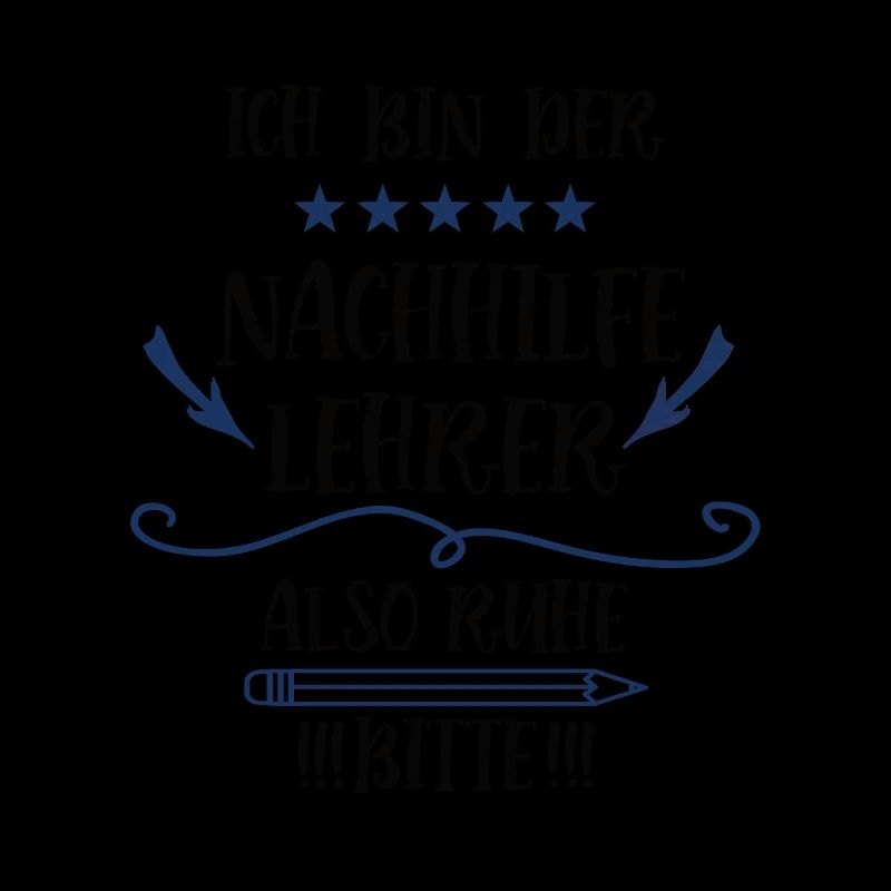 Lehrer Spruch Bin Der Nachhilfelehrer Nachhilfe