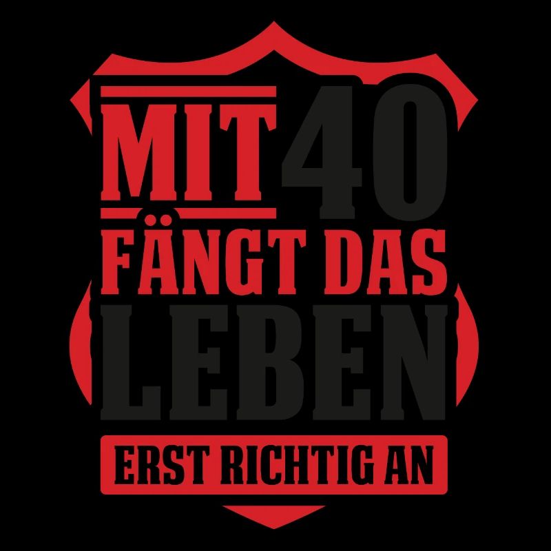 Mit 40 fängt das Leben-an 40. Geburtstag