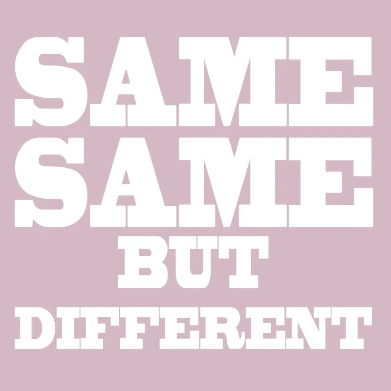 Same Same but Different