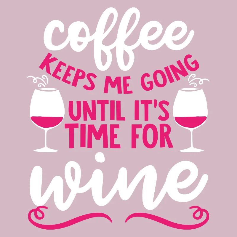 Coffee keeps me going until there's time for wine