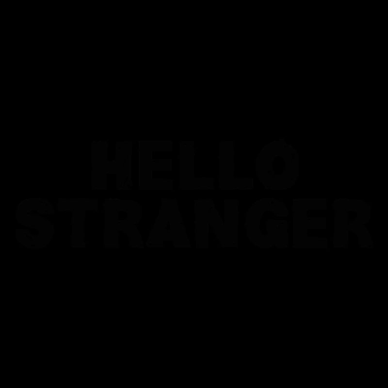 hello stranger