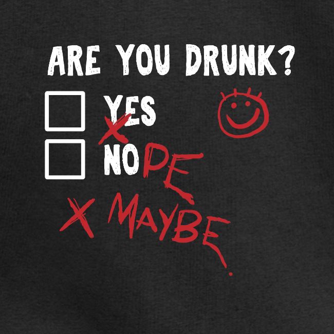 Are you drunk?