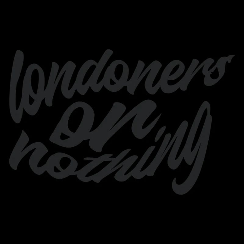 Londoner oder nichts