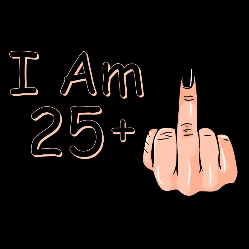 Ich bin 25 + 1 Mittelfinger-Shirt Ich bin 25 plus,