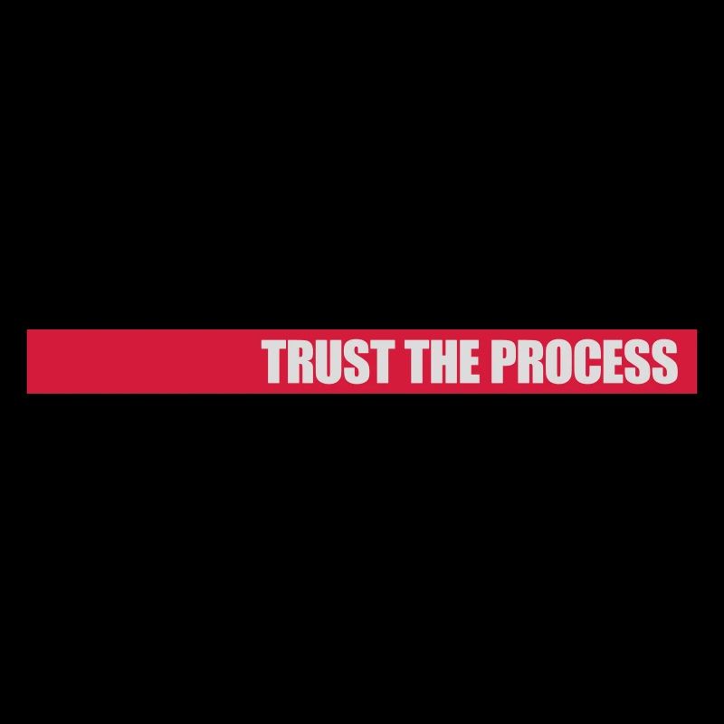 trust the process Zitat