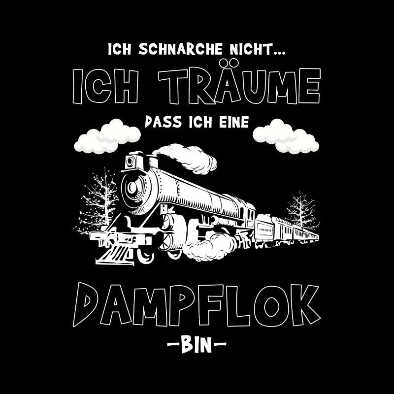 Ich schnarche nicht - Dampflok Eisenbahn
