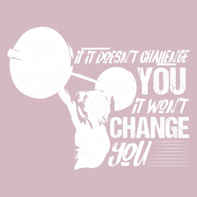 If It Doesn't Challenge You Workout Training Weigh